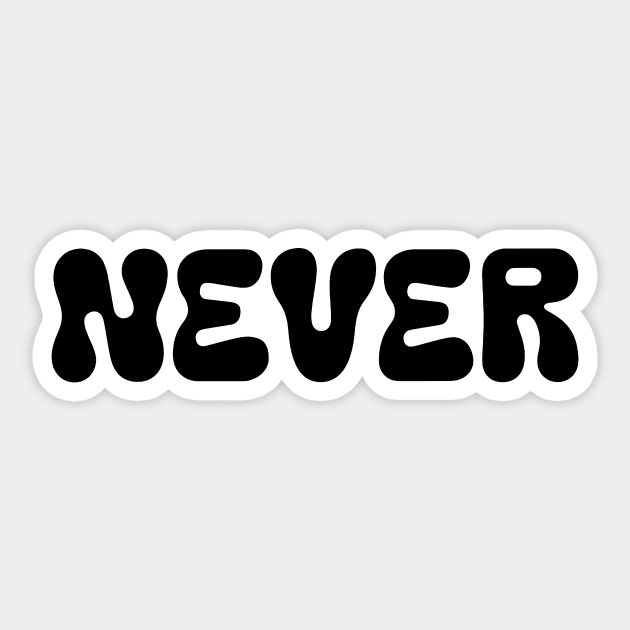 Never Sticker by CreativeSage